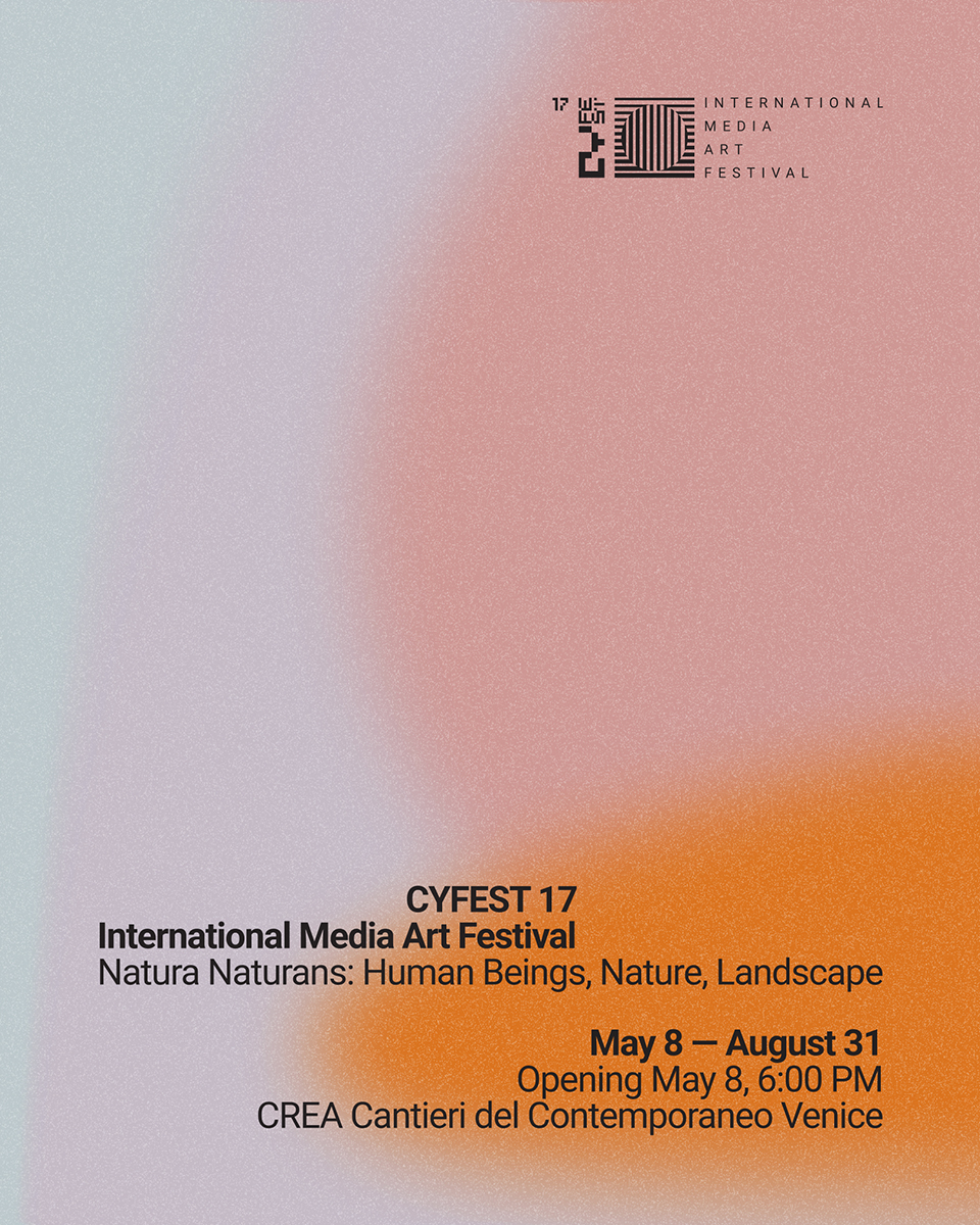 CYFEST 17 — Natura Naturans, The exhibition, developed by CYLAND MediaArtLab in collaboration with Ca’ Foscari University of Venice and the CSRCCA, from May 8 to August 31, 2026